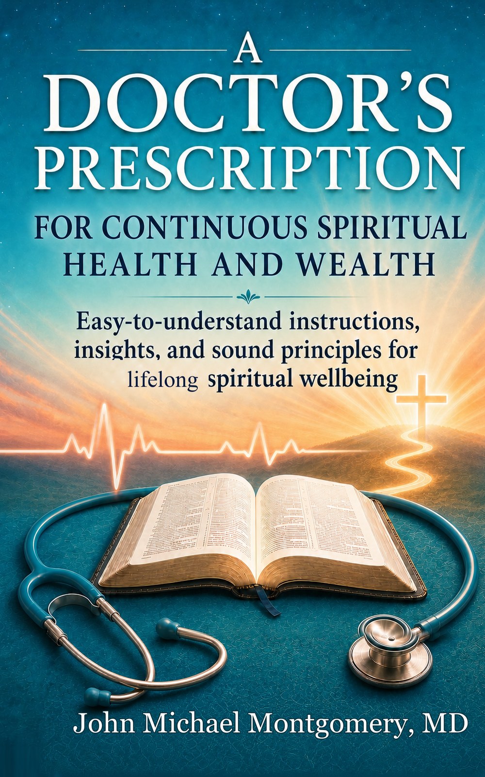Cover of A Doctor's Prescription for Continuous Spiritual Health and Wealth